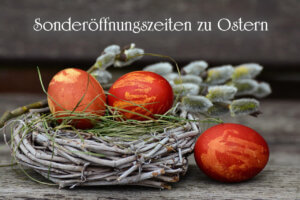 Sonderöffnungszeiten zu Ostern